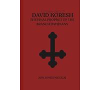 David koresh: The final prophet of the Branch Davidians: 3 (Cults of Blood: Murder in The Name of God)