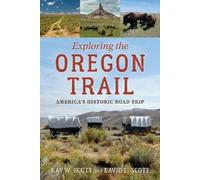 David L. Scott Kay W. Scott Exploring the Oregon Trail (Tapa blanda)