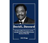 David L. Steward: The Richest Black American and the Founder of the Largest Black-owned Business in the U.S. (Black American Billionaires)