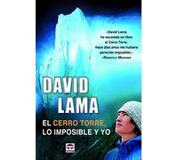 David Lama. El Cerro Torre Lo Imposible Y Yo