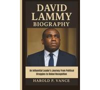 DAVID LAMMY BIOGRAPHY: An Influential Leader's Journey From Political Struggles to Global Recognition