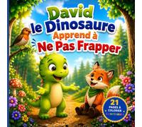 David le Dinosaure Apprend à Ne Pas Frapper: Un livre en français pour enfants sur la gestion de la colère, la maîtrise de soi et les bons choix
