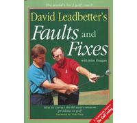 David Leadbetter's Faults and Fixes: How to Correct the 80 Most Common Mistakes Golfers Make
