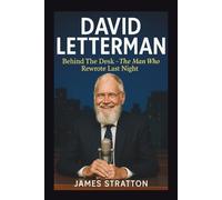DAVID LETTERMAN: Behind The Desk - The Man Who Rewrote Last Night
