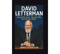 DAVID LETTERMAN: Behind The Desk - The Man Who Rewrote Last Night