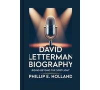 DAVID LETTERMAN BIOGRAPHY: Rising Beyond The Spotlight