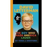 DAVID LETTERMAN: The Boy who Made America Laugh