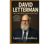 DAVID LETTERMAN: The Last Great Talk Show Host - A Legacy of Humor, Honesty, and Innovation in American Entertainment