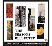 David Liebman/Gunner Mossblad Ensemble - The Seasons Reflected