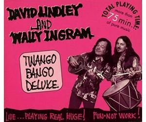 David Lindley & Wally Ingram - Twango Bango Deluxe