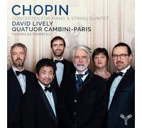 David Lively, Quatuor Cambini-Paris - Chopin: Concertos for Piano & String Quintet