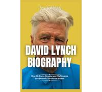 David Lynch: How He Turns Dreams and Nightmares into powerful stories on screen