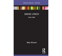 David Lynch: Sonic Style (Filmmakers and Their Soundtracks)