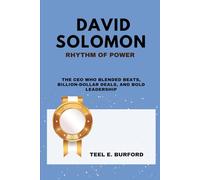 David M. Solomon- Rhythm of Power: The CEO Who Blended Beats, Billion-Dollar Deals, and Bold Leadership