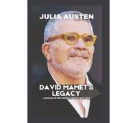 David Mamet’s Legacy (Unofficial): A Journey of Life, Drama, Cinema, and Voice (The Legacy Collection)