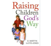 David Martyn Lloyd-Jones Raising Children God's Way (Tapa blanda)