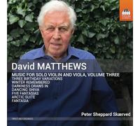 David Matthews: Music for Solo Violin and Viola, Vol. 3