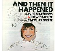 David Matthews & New Satelite feat. Carol Fredette - And the it happend (1989)
