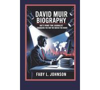DAVID MUIR BIOGRAPHY ABC’s PRIME-TIME JOURNALIST CHANGING THE WAY WE WATCH THE NEWS