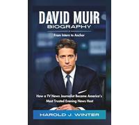 David Muir Biography: From Intern to Anchor: How a TV News Journalist Became America’s Most Trusted Evening News Host