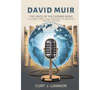 DAVID MUIR: THE VOICE OF THE EVENING NEWS: A JOURNEY FROM LOCAL REPORTER TO AMERICA’S TRUSTED ANCHOR