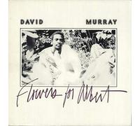 David Murray - Flowers For Albert