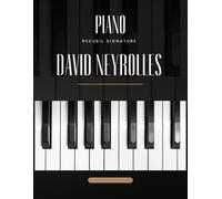 David Neyrolles - Recueil Signature: 22 compositions originales pour piano, entre poésie et nuances musicales