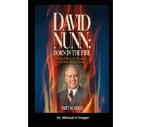 DAVID NUNN - Born in the Fire: A Life of Revival, Miracles, and Holy Ghost Power