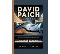 DAVID PAICH: A LEGACY IN KEYS: HOW DAVID PAICH SHAPED DECADES OF POP AND ROCK