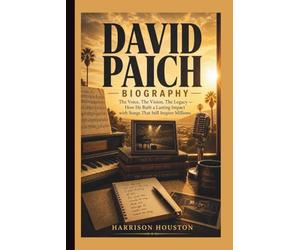 DAVID PAICH BIOGRAPHY: The Voice, The Vision, The Legacy - How He Built a Lasting Impact with Songs That Still Inspire Millions