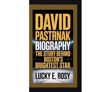 DAVID PASTRNAK BIOGRAPHY: THE STORY BEHIND BOSTON’S BRIGHTEST STAR
