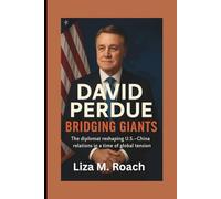David Perdue: Bridging Giants: The diplomat reshaping U.S.-China relations in a time of global tension