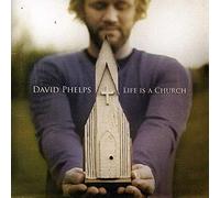 David Phelps - LIFE IS A CHURCH CD