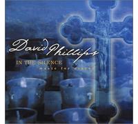 David Phillips - In The Silence/ Music for Prayer