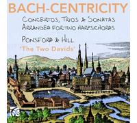 David Ponsford - David Hill - Bach-Centricity : Concertos, Trios et Sonates (arr. pour 2 clavecins)