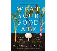 David R. Montgomery Anne Biklé What Your Food Ate (Tapa blanda)