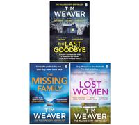 David Raker Series 12-14: 3 Books Collection Set By Tim Weaver (The Last Goodbye, The Missing Family & The Lost Women)