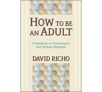 David Richo How to Be an Adult (Tapa blanda) (Importación USA)