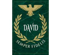 David: Roman Military Notebook for David - Semper Fidelis Gift for Veterans, Soldiers, Marines, or History Lovers - Personalized Ancient Rome Journal for Men