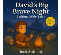 David’s Big Brave Night: A Bible Story for Ages 3-7 (Bedtime Bible Tales)
