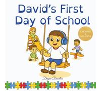 David’s First Day of School: A Gentle School Routine Story for Autistic and Neurodivergent Boys (David’s Gentle Routine Books - Calm Stories and Activity Books for Autistic and Neurodivergent Boys)