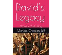 David’s Legacy: Warrior, Poet, King