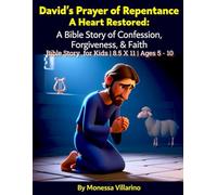 David’s Prayer of Repentance: A Heart Restored: A Bible Story of Confession, Forgiveness, & Faith | 8.5 X 11 | Bible Story for Kids | Ages 5 - 10