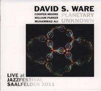 David S.Ware - Planetary Unknown: Live At Jazzfestival Saalfelde