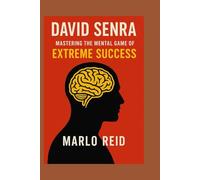 David Senra: Mastering the Mental Game of Extreme Success