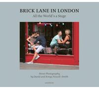 David & Sonya Newell-Smith Brick Lane in London /anglais: All the World’s a Stage: Street Photography by David and Sonya Newell-Smith