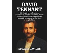 DAVID TENNANT: Die inspirierende wahre Geschichte, wie Leidenschaft, harte Arbeit und Menschlichkeit eine weltweit bewunderte Karriere ermöglichten