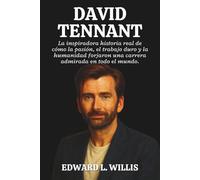 DAVID TENNANT: La inspiradora historia real de cómo la pasión, el trabajo duro y la humanidad forjaron una carrera admirada en todo el mundo.