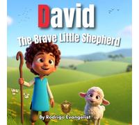 David: The Brave Little Shepherd: A Biblical Story of Courage, Faith, and Character Building for Kids (Biblical Heroes: Paperback Edition)