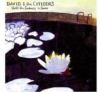 David & the Citizens - Until The Sadness is Gone [Import]